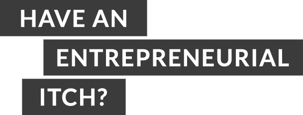 Have an Entrepreneurial itch?